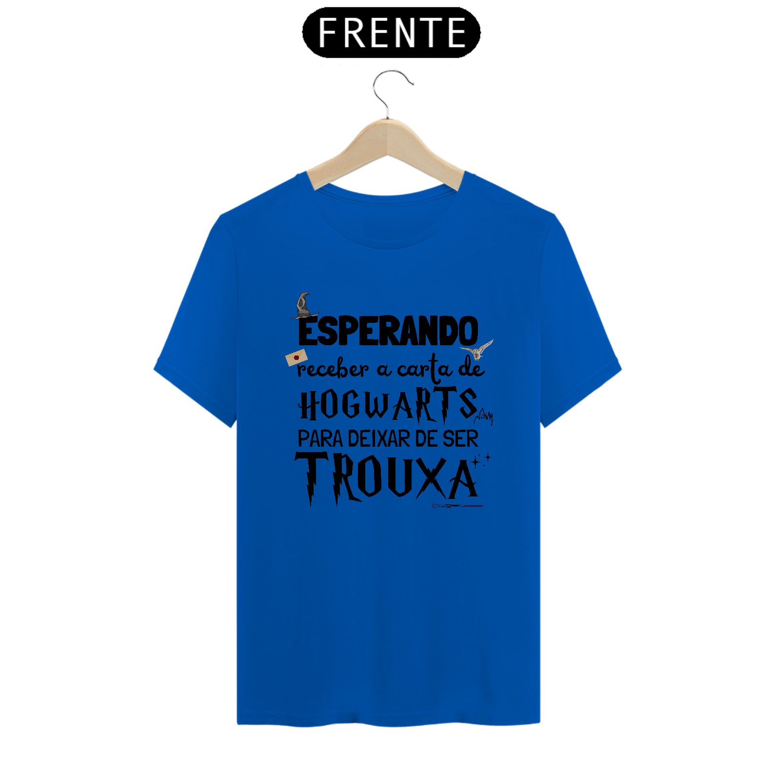 Camiseta "Esperando Receber a Carta de Hogwarts pra Deixar de Ser Trouxa"