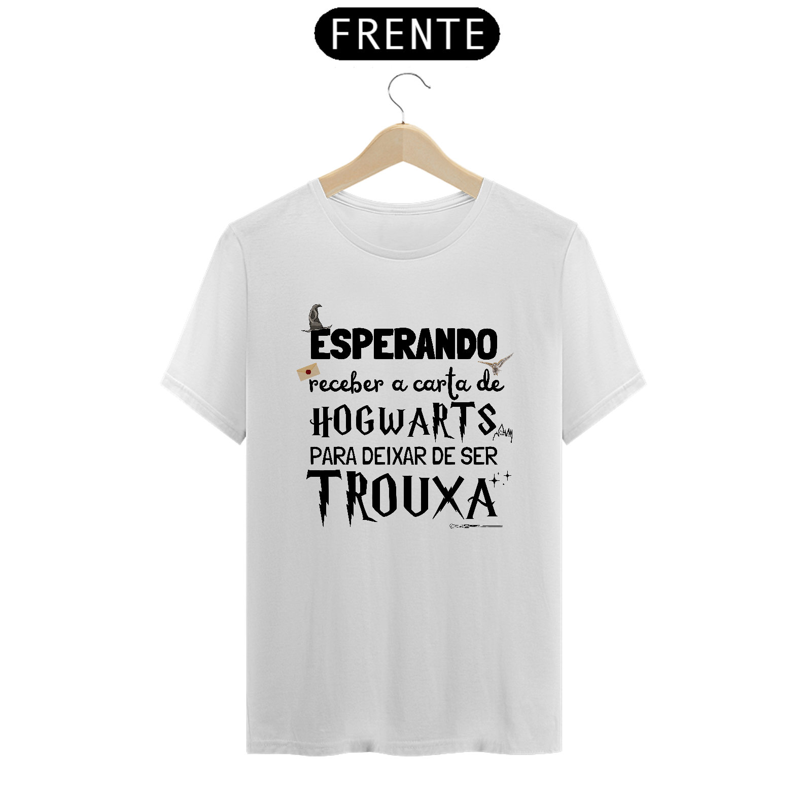 Camiseta "Esperando Receber a Carta de Hogwarts pra Deixar de Ser Trouxa"