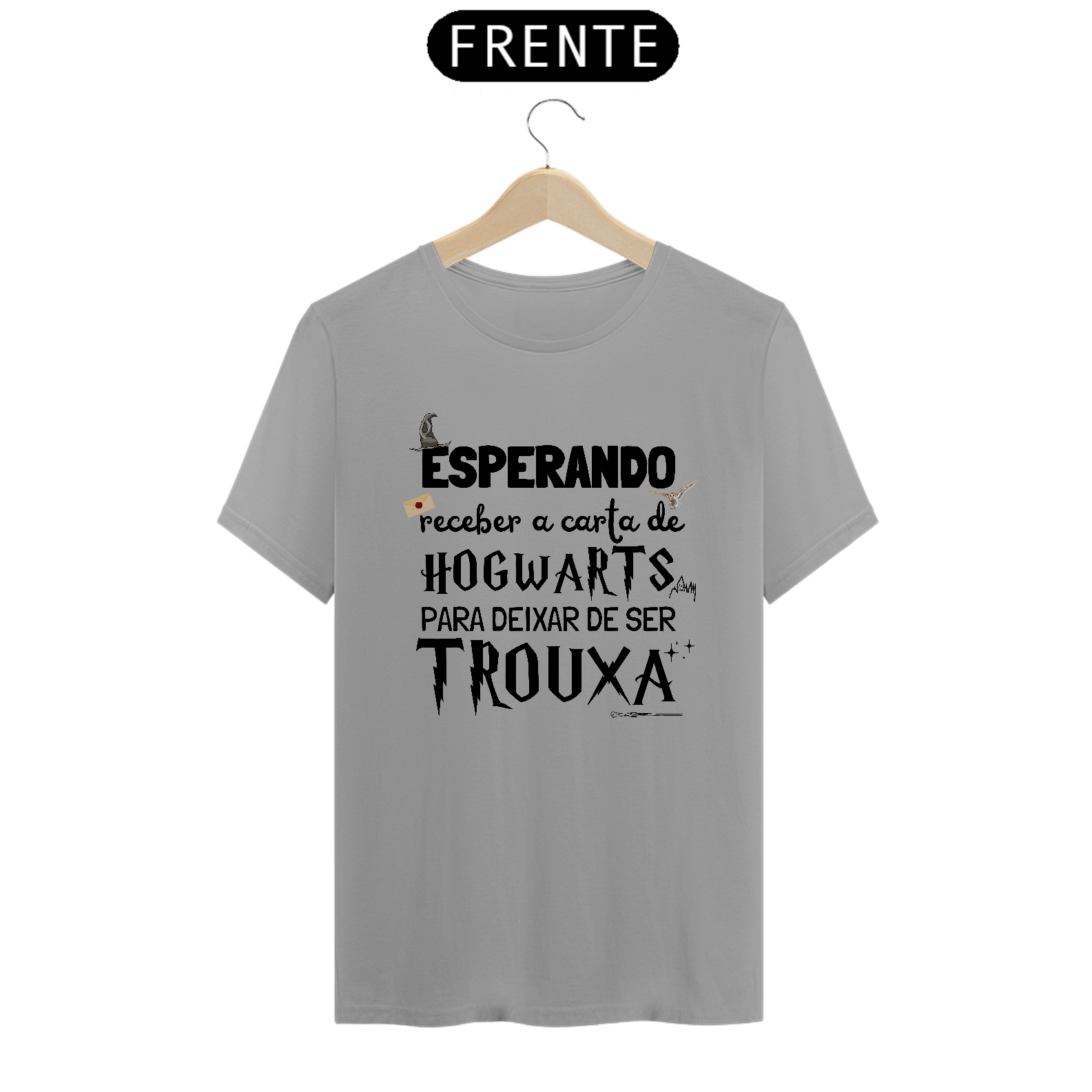 Camiseta "Esperando Receber a Carta de Hogwarts pra Deixar de Ser Trouxa"
