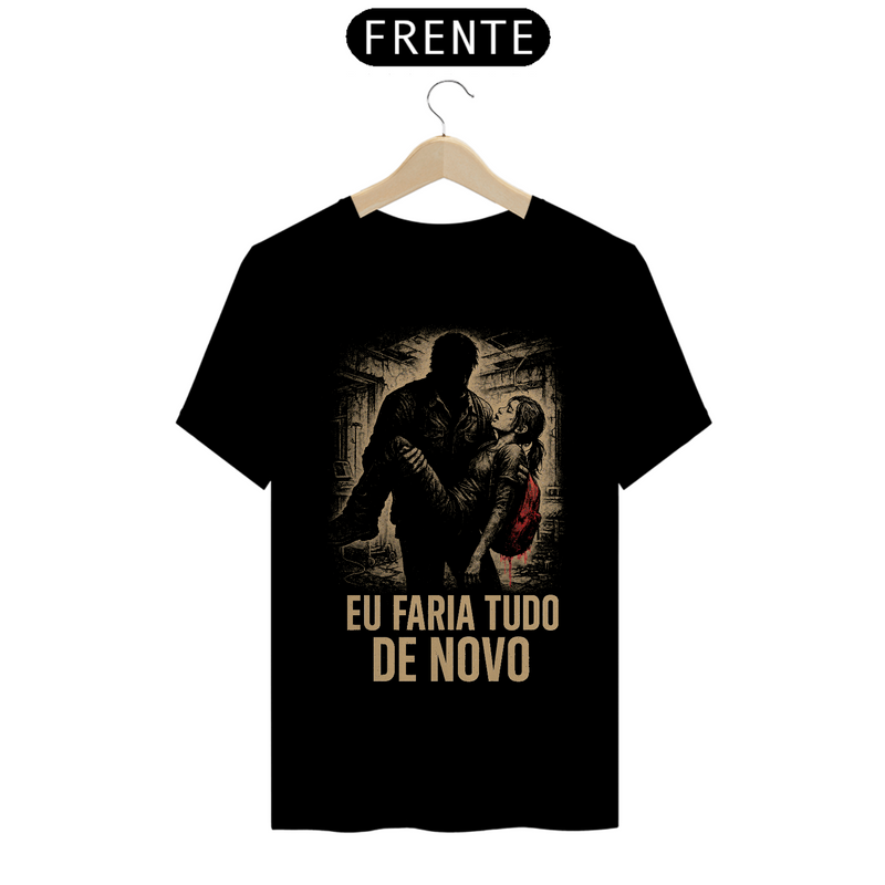 Camiseta Eu Faria Tudo de Novo TLOU