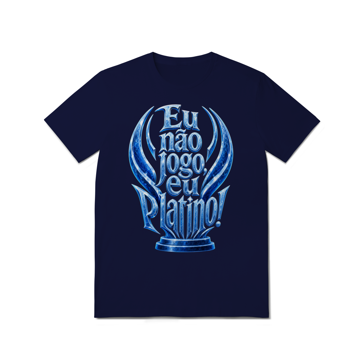 Camiseta "Eu não jogo, eu platino!"